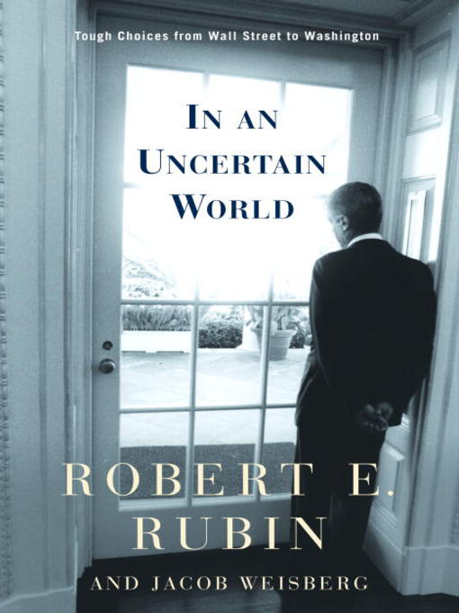 Title details for In an Uncertain World by Robert E. Rubin - Available